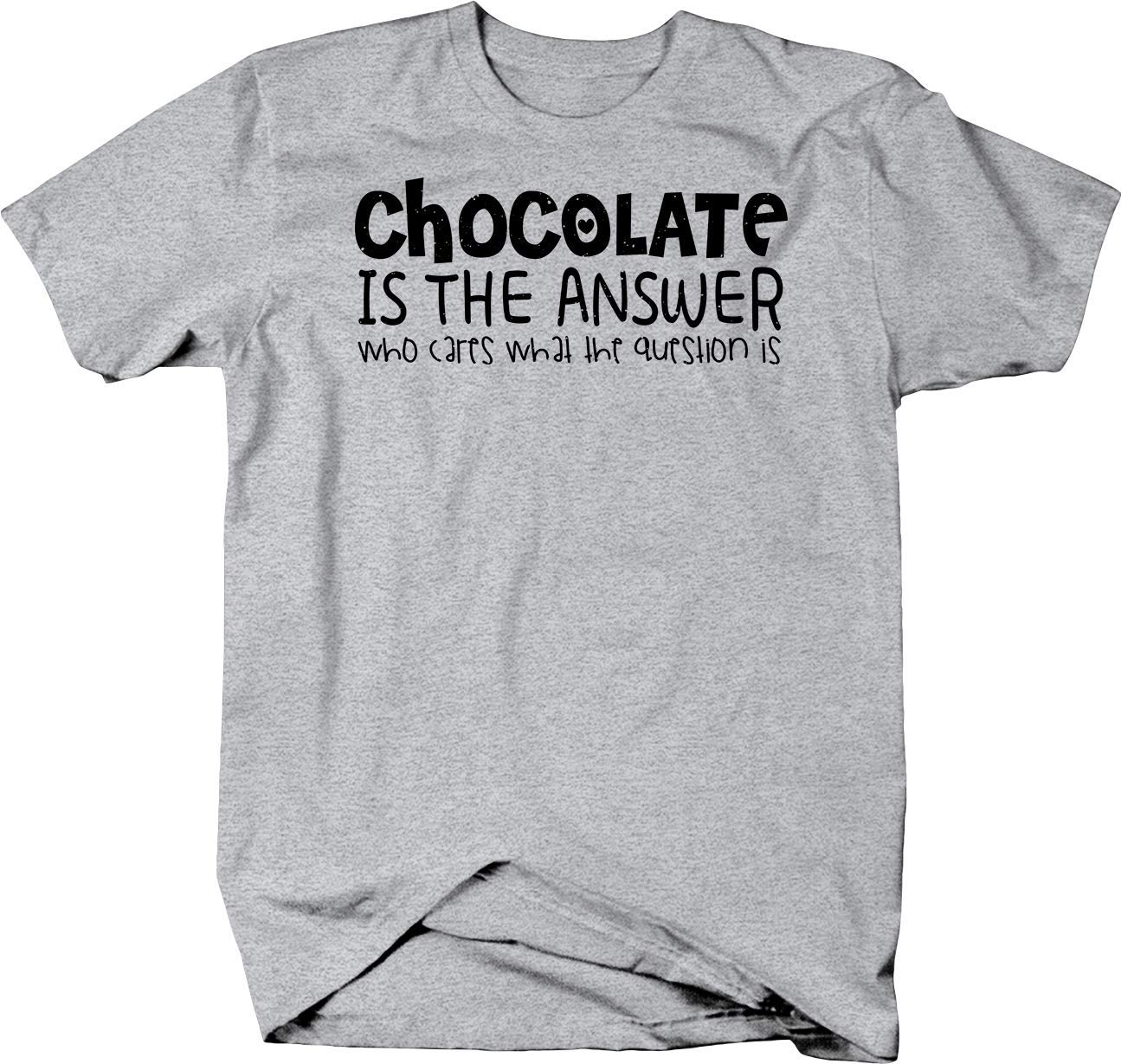 OSG Shirt - Chocolate is The Answer Graphic Tee | Funny Slogan T-Shirt for Men & Women | Casual Wear, Gifts, and Everyday Outfits