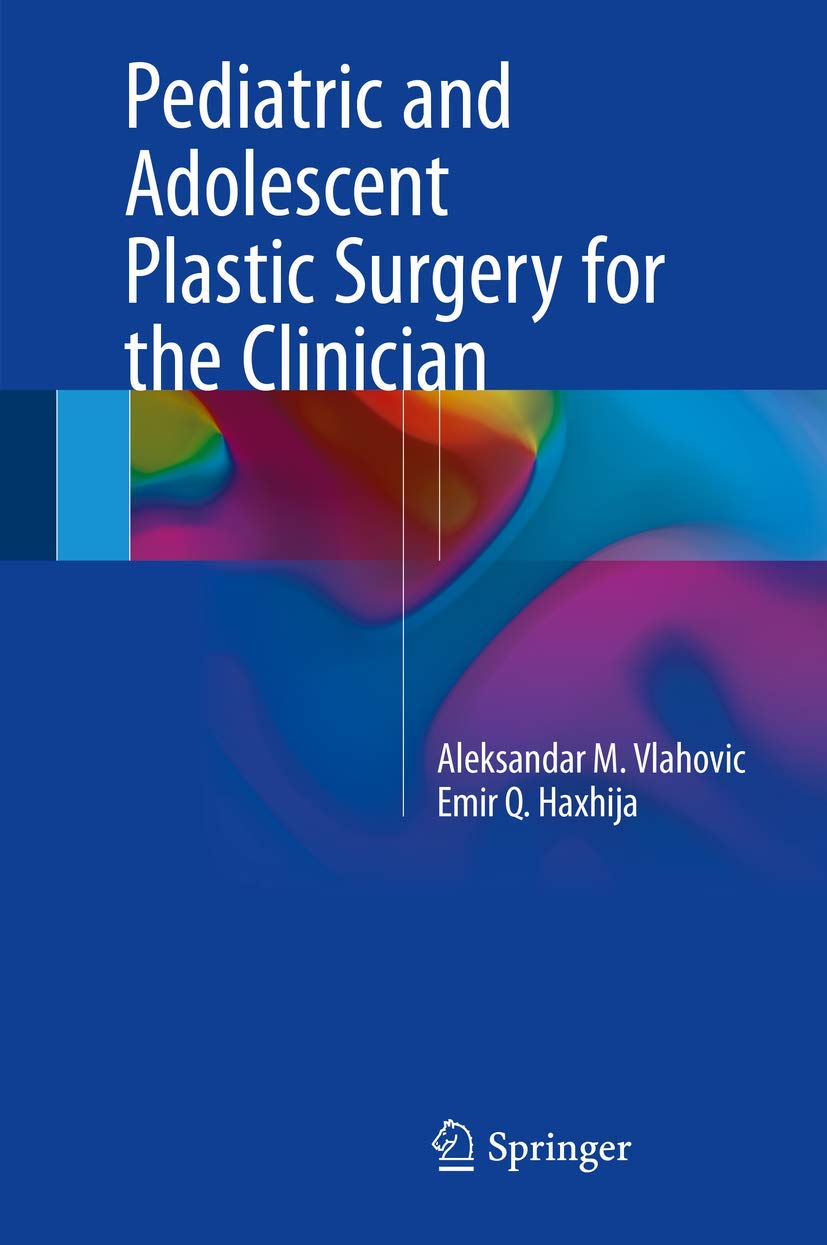 Pediatric and Adolescent Plastic Surgery Guide for Clinicians | Expert Techniques & Best Practices for Child & Teen Procedures