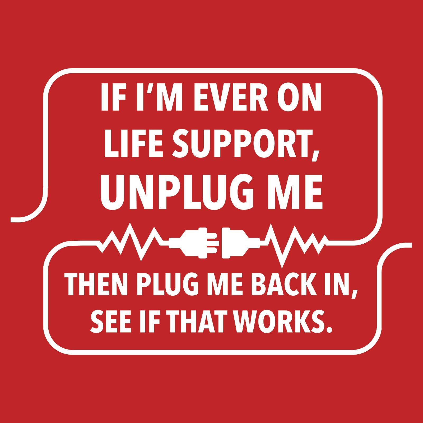 Funny Sarcastic Computer Nerd T-Shirt - 'If I'm Ever On Life Support Unplug Me' Graphic Tee for Tech Geeks, Programmers & IT Professionals | Perfect Gift for Office, Hackathons & Gaming Events