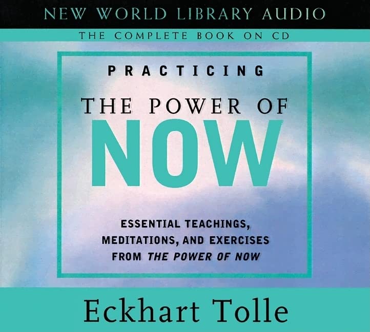 Practicing the Power of Now: Essential Teachings, Meditations & Exercises for Mindfulness & Present Moment Awareness - Perfect for Daily Meditation, Stress Relief & Spiritual Growth