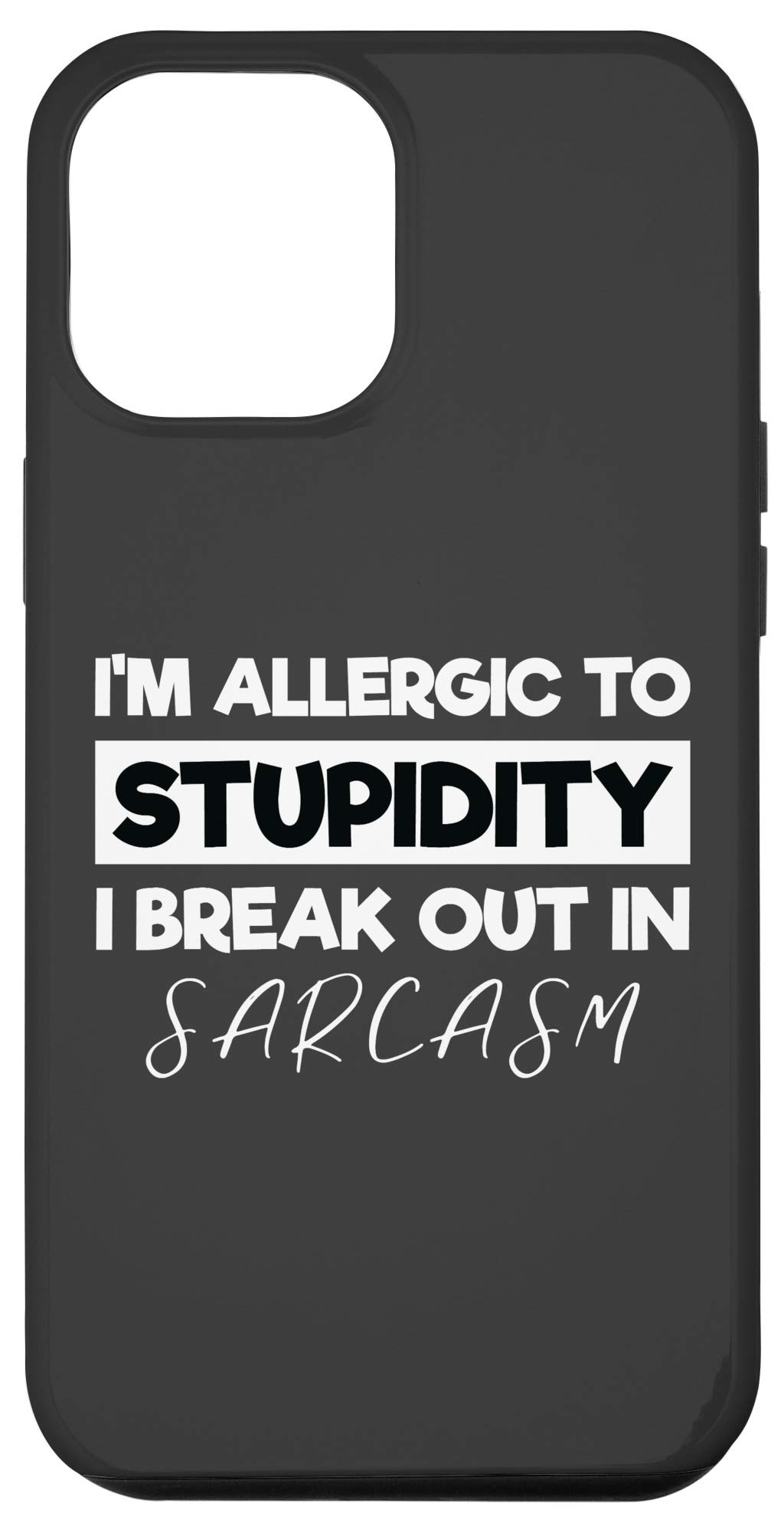 iPhone 12 Pro Max Case - Funny Sarcastic 'Allergic to Stupidity' Design - Perfect for Work, School & Everyday Use