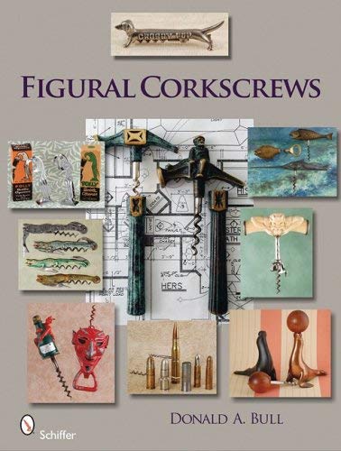 Figural Corkscrews: A Collector's Guide with Price Guide by Donald Bull | Vintage Wine Openers for Home Bars, Gifts & Antique Collections