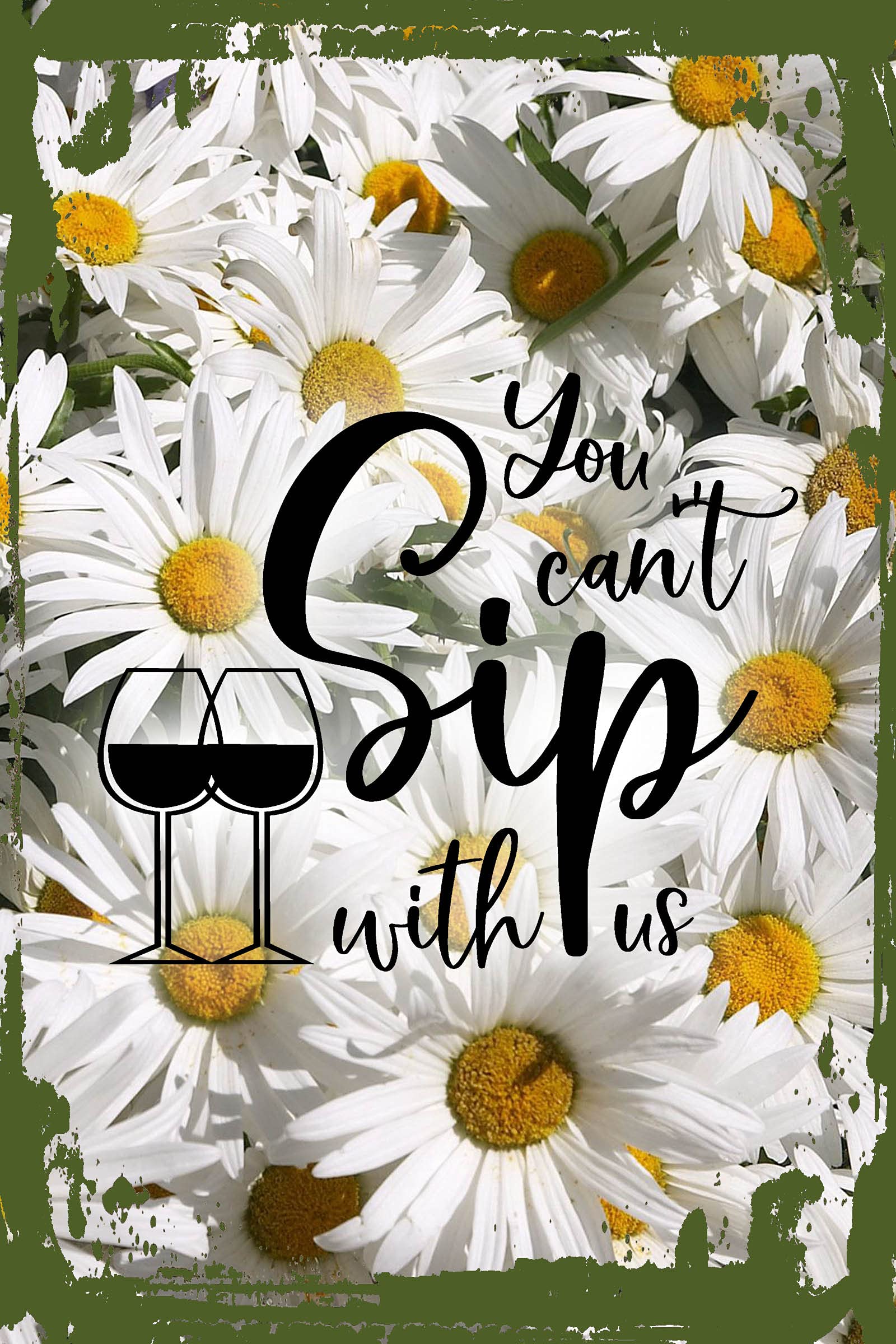 Funny Daisy Flower Wall Art with Wine Glasses - 'You Can't Sip With Us' Alcohol-Themed Canvas Sign (12x16 Inches) - Perfect for Home Bar Decor, Kitchen Wall Hanging & Unique Gifts for Wine Lovers