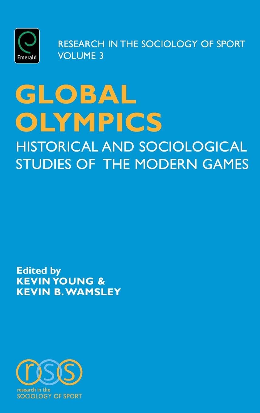 Global Olympics: Historical and Sociological Studies of the Modern Games - 3rd Edition | Olympic History Book | Perfect for Sports Enthusiasts, Researchers & Educators
