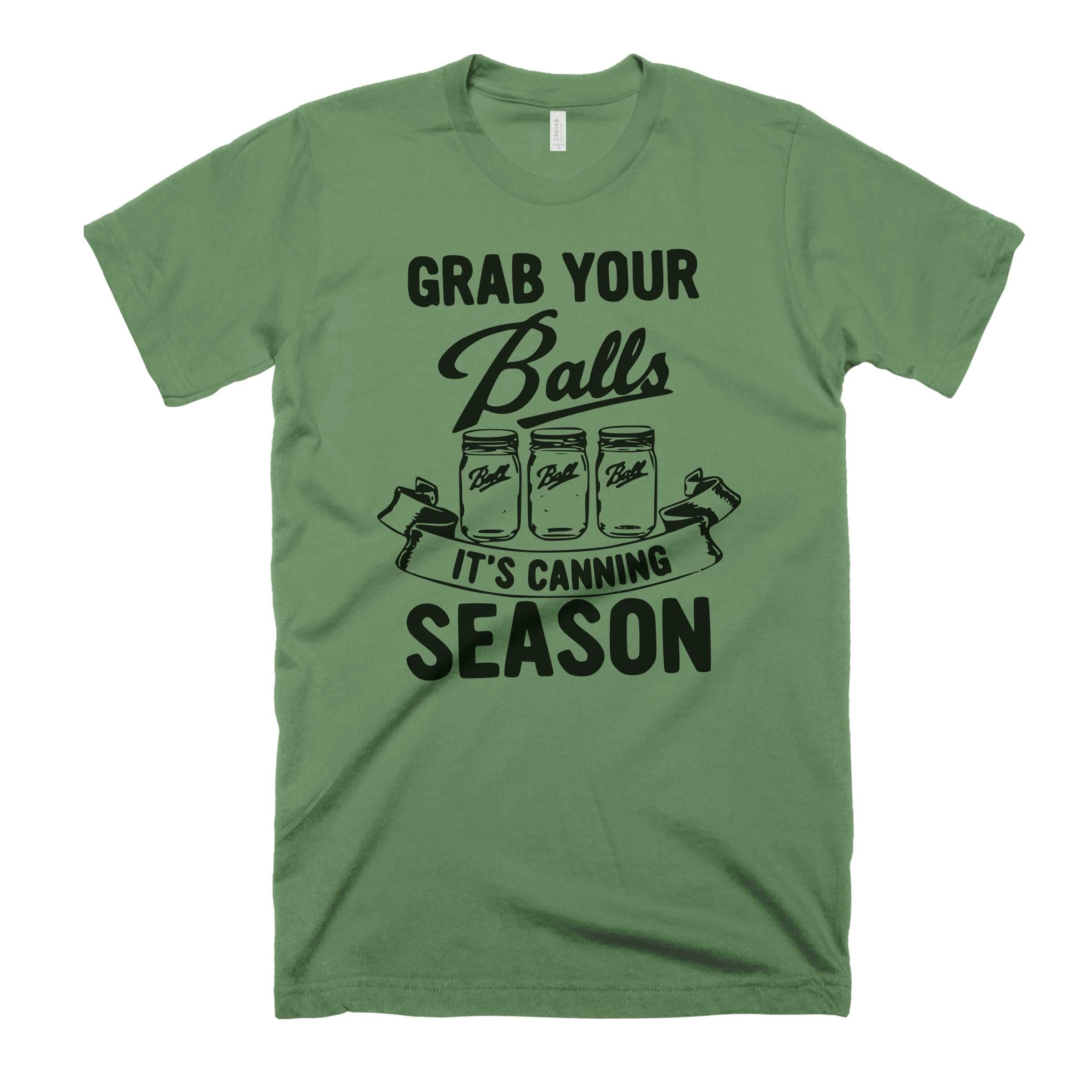Funny 'Grab Your Balls It's Canning Season' T-Shirt - Humorous Dad Jokes & Dirty Jokes Apparel - Perfect for Canning Enthusiasts & Gift Giving - Great for Farmers Markets, Kitchen Pranks, and Casual Wear