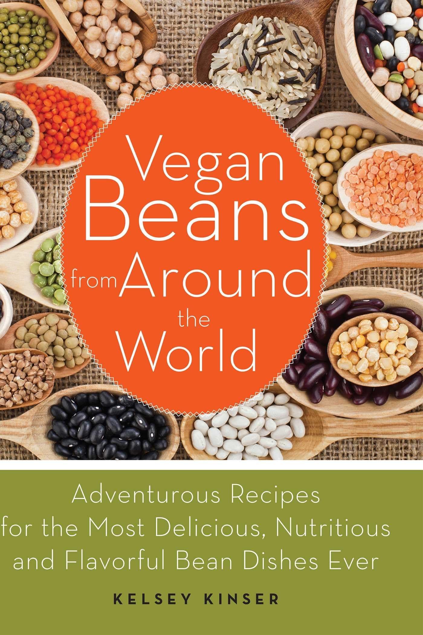 Vegan Beans from Around the World: 100 Delicious & Nutritious Bean Recipes for Healthy Plant-Based Meals | Easy Vegan Cooking, Meal Prep & Global Cuisine Inspiration