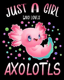 Just Girl Loves Axolotls