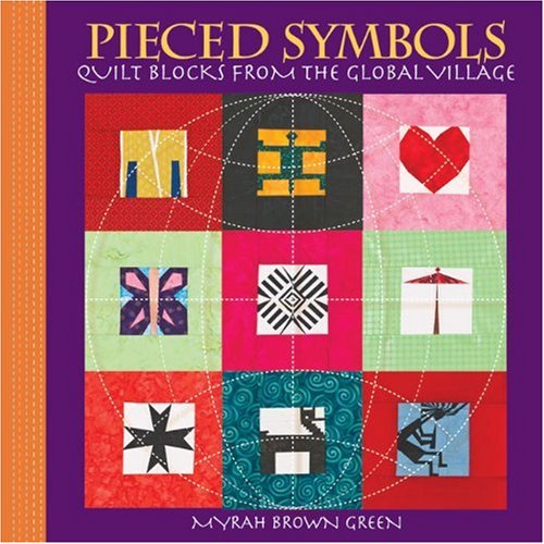Pieced Symbols: Traditional Quilt Blocks from Around the World - Perfect for Home Decor, DIY Crafts & Cultural Gift Giving