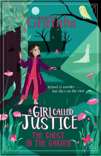 A Girl Called Justice: The Ghost in the Garden - Book 3 by Elly Griffiths | Mystery Novel for Teens & Adults | Perfect for Book Clubs & Rainy Day Reading