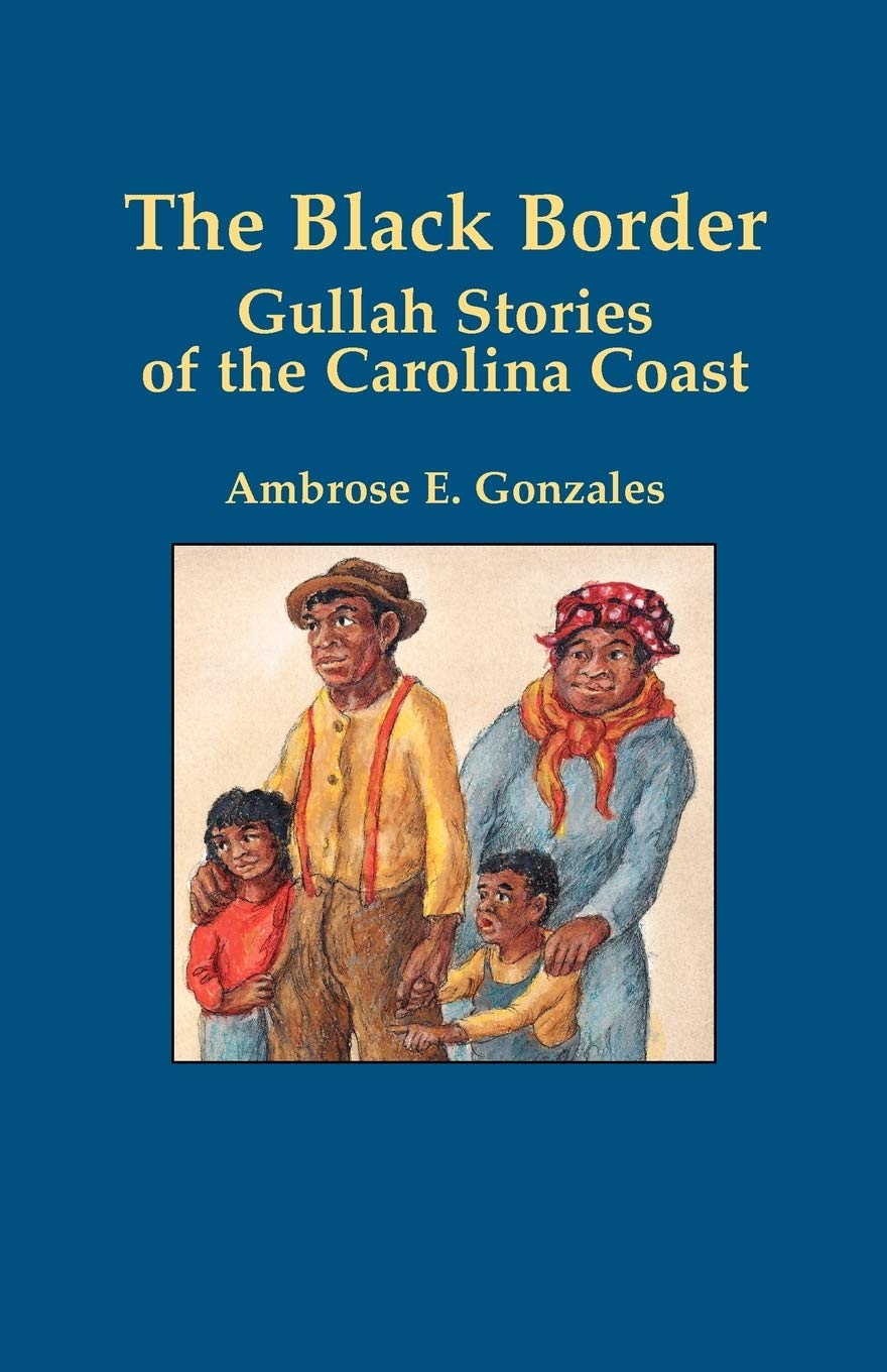 The Black Border: Authentic Gullah Stories from the Carolina Coast | African American Folklore & Coastal Tales for Book Clubs, Cultural Studies & History Enthusiasts