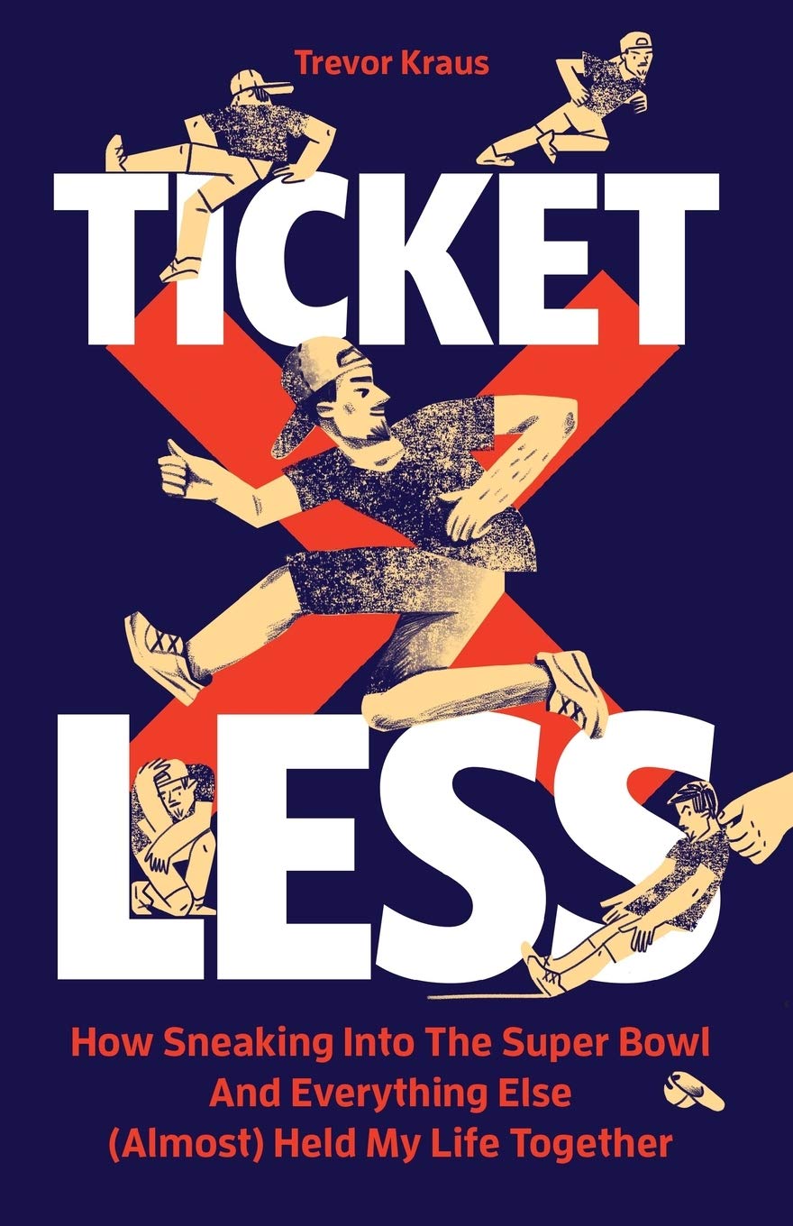 Ticketless: How Sneaking Into the Super Bowl and Other Adventures Shaped My Life – Perfect for Sports Fans, Memoir Lovers, and Inspirational Story Seekers