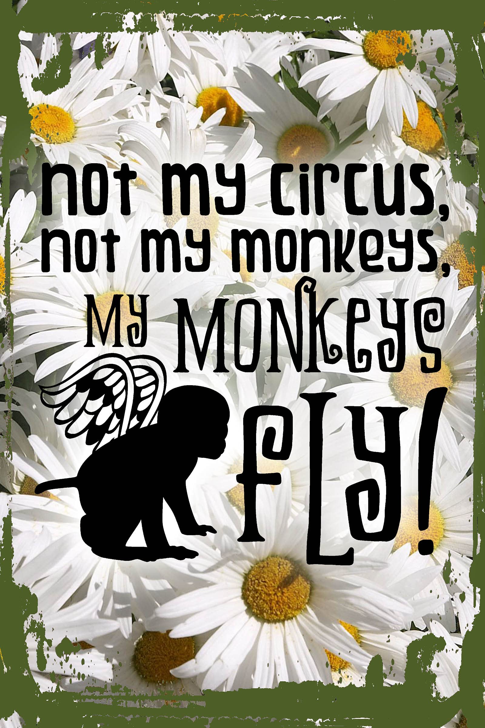 Funny Daisy Flower Wall Art - 'Not My Circus Not My Monkeys' Witch Decor Sign (8x12 Inches) - Unique Hanging Wall Decor for Home, Office, or Witch-Themed Parties - Perfect Gift for Halloween, Witches, or Humor Lovers