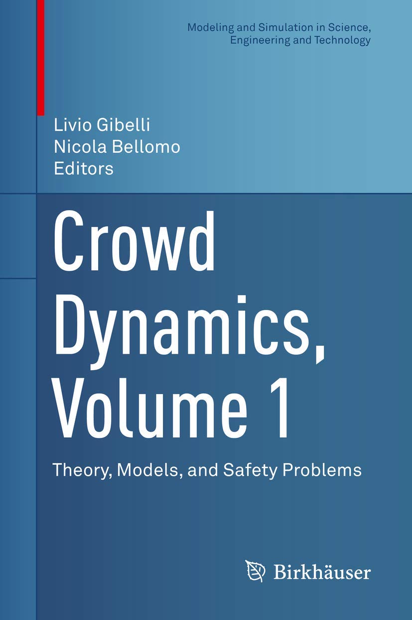 Crowd Dynamics, Volume 1: Theory, Models & Safety Problems - Modeling & Simulation in Science, Engineering & Technology | Research & Academic Studies for Civil Engineering & Public Safety Applications