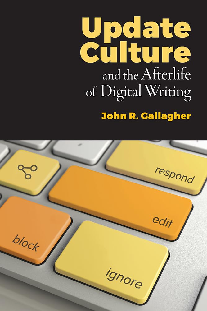 Update Culture and the Afterlife of Digital Writing - Exploring Digital Trends & Online Content Evolution for Bloggers and Researchers