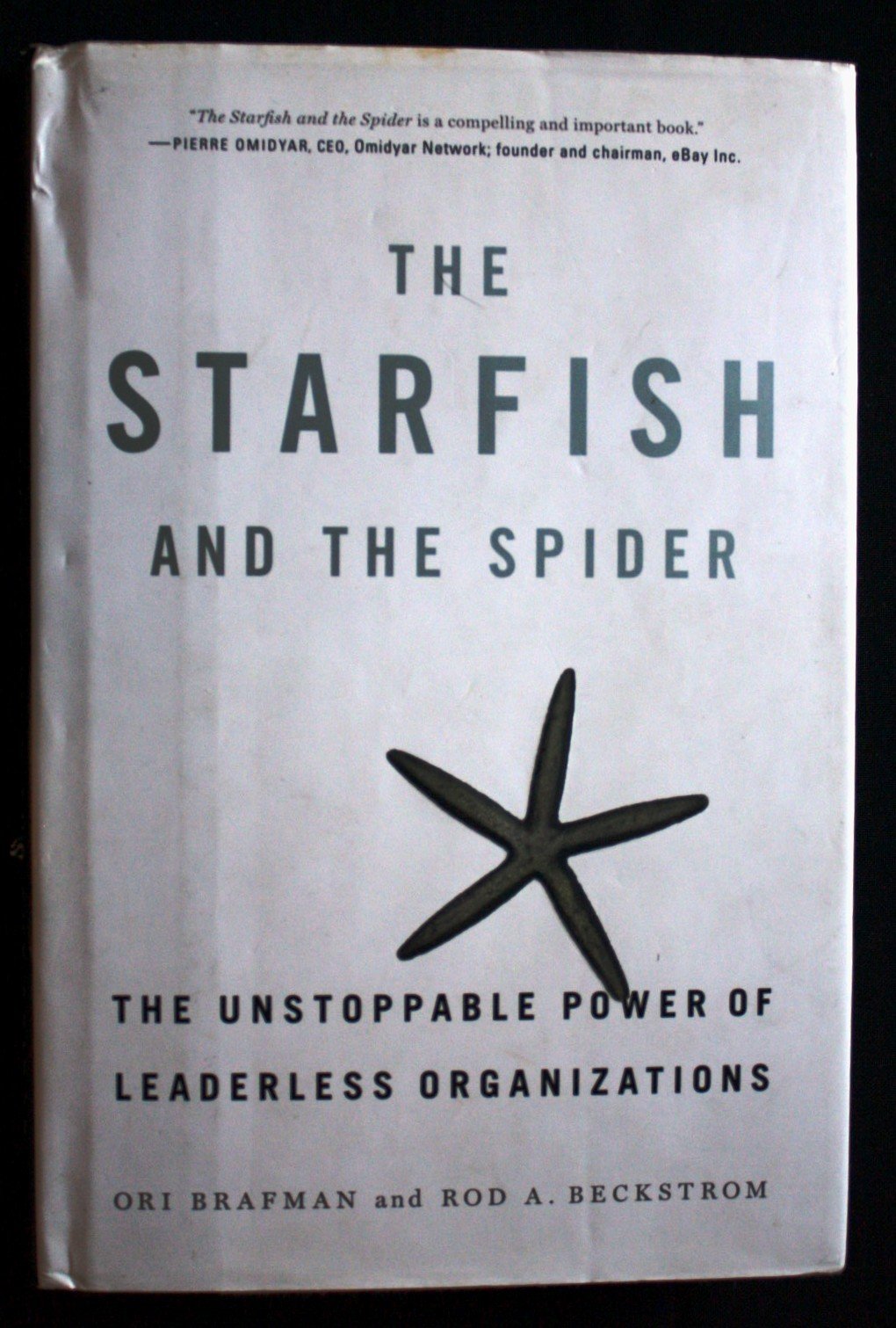 The Starfish and the Spider: The Unstoppable Power of Leaderless Organizations - Business Leadership Book for Entrepreneurs, Managers & Team Leaders - Perfect for Corporate Training & Organizational Development