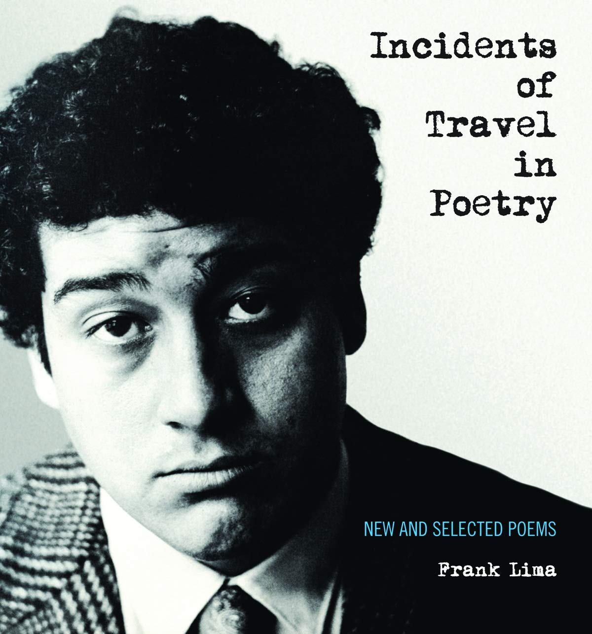 Incidents of Travel in Poetry: New and Selected Poems - Perfect for Book Lovers, Poetry Enthusiasts & Gift Giving