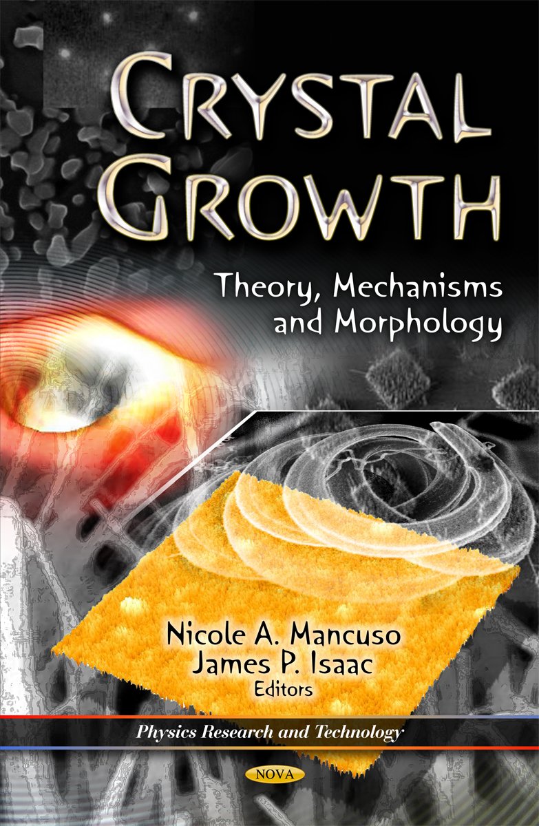 Crystal Growth: Theory, Mechanisms and Morphology - Physics Research & Materials Science Book | For Researchers, Students & Scientists in Physics & Materials Engineering