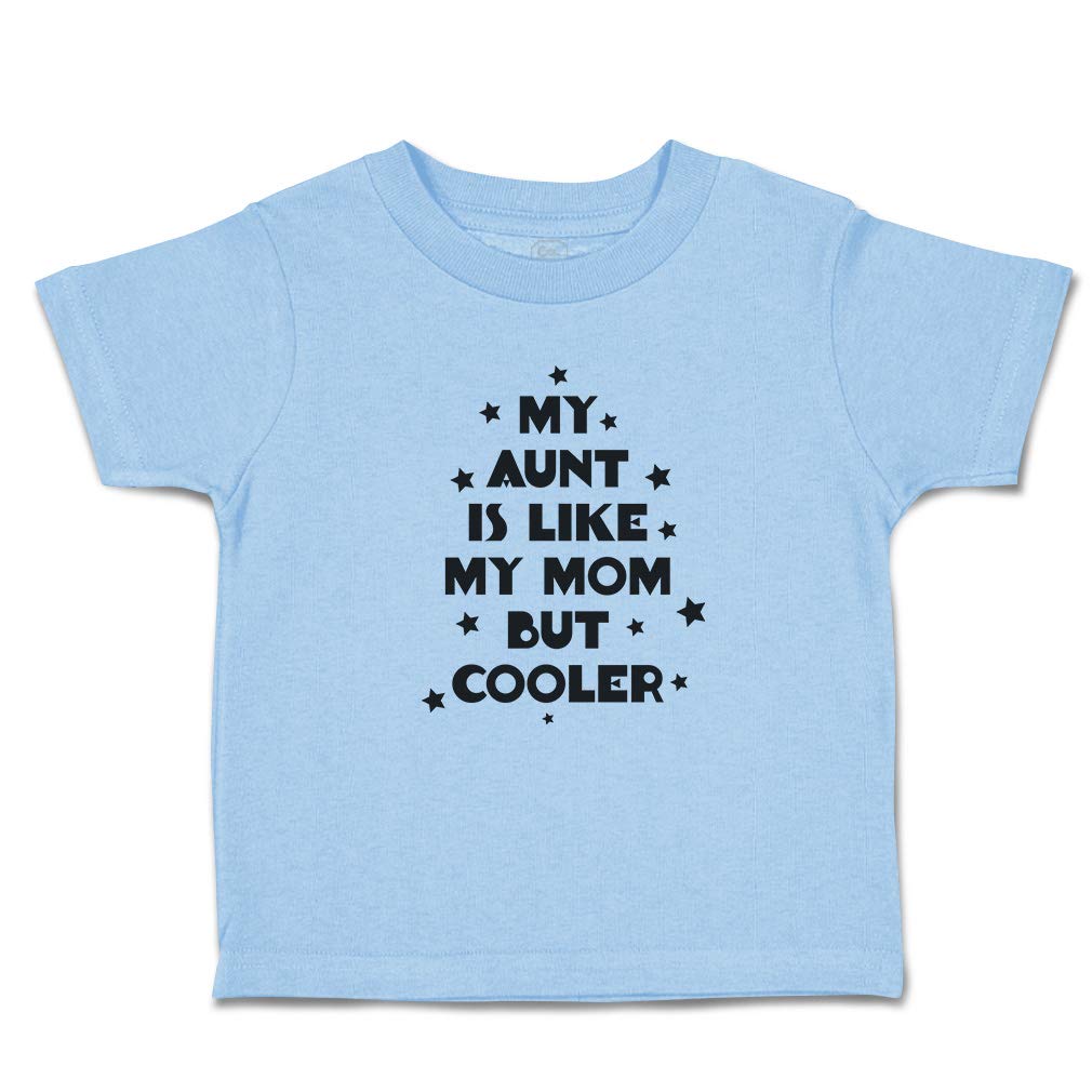 Stylish Toddler T-Shirt - 'My Aunt is Like My Mom but Cooler' Design | Soft Cotton Kids Top for Boys & Girls | Perfect for Family Gatherings, Birthday Gifts & Casual Wear