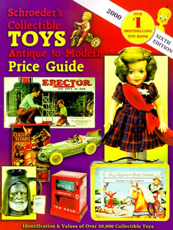 Schroeder's Collectible Toys Price Guide: Antique to Modern Collectibles for Display, Investment & Gifting