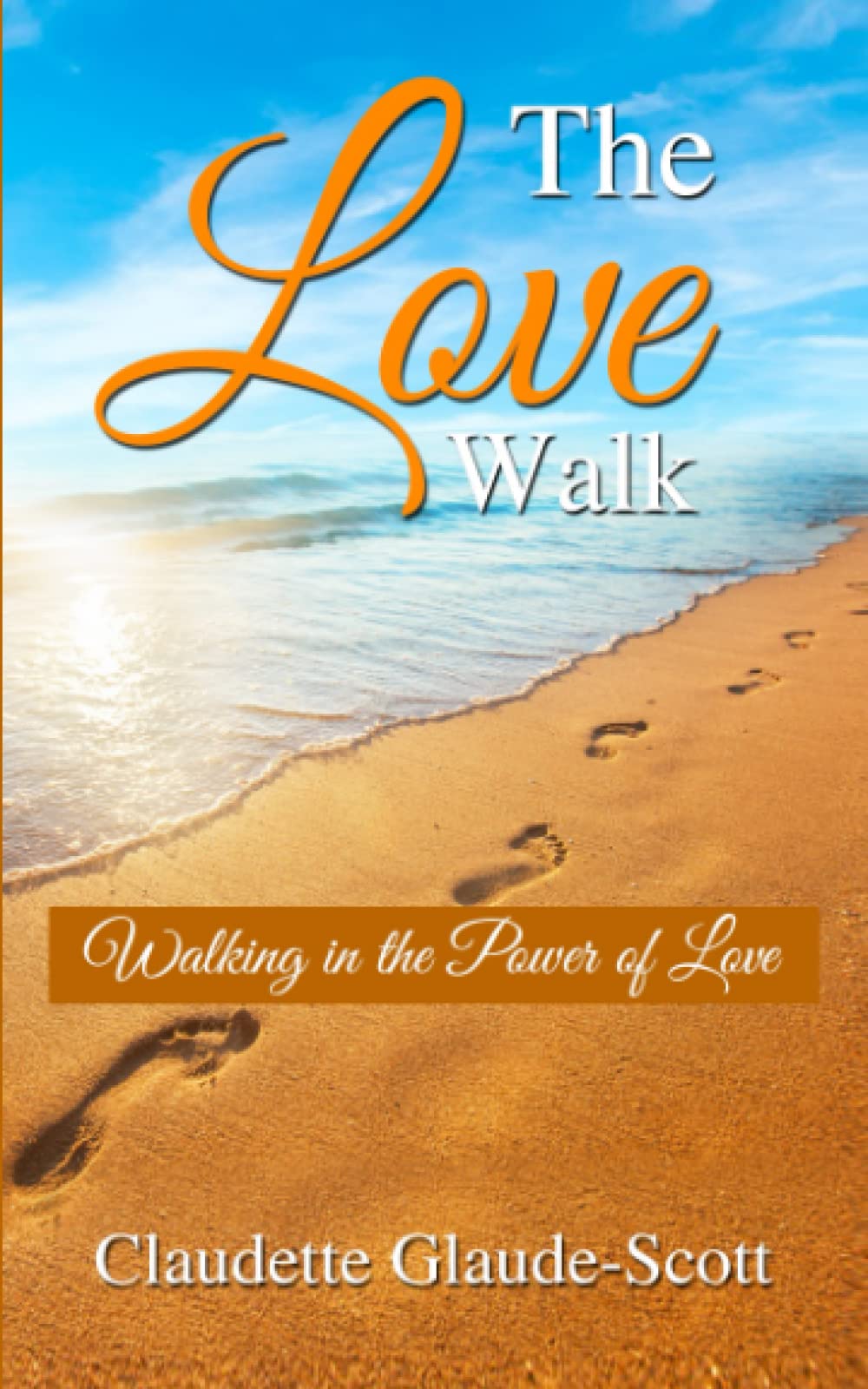 The Love Walk: Walking in the Power of Love - Christian Devotional Book for Spiritual Growth & Daily Inspiration | Perfect for Bible Study, Prayer Groups & Personal Reflection