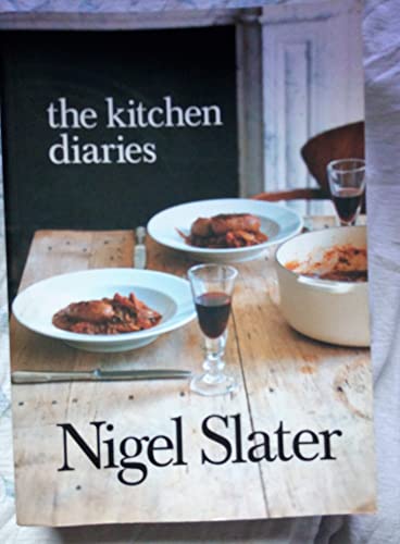 The Kitchen Diaries: A Year in the Kitchen with Nigel Slater - Best Cooking Guide & Recipe Book for Home Chefs | Perfect for Holiday Meals, Family Dinners & Culinary Inspiration