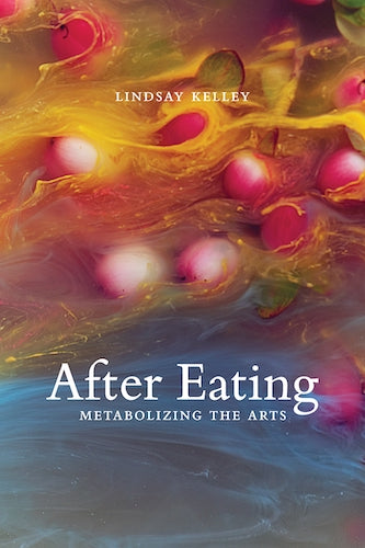 After Eating: Metabolizing the Arts - Exploring Food & Art Connections for Home Decor, Gifts & Creative Inspiration