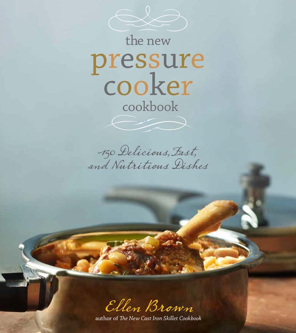 The New Pressure Cooker Cookbook: 150 Delicious, Fast & Nutritious Recipes for Quick Meals - Perfect for Busy Families & Healthy Cooking at Home