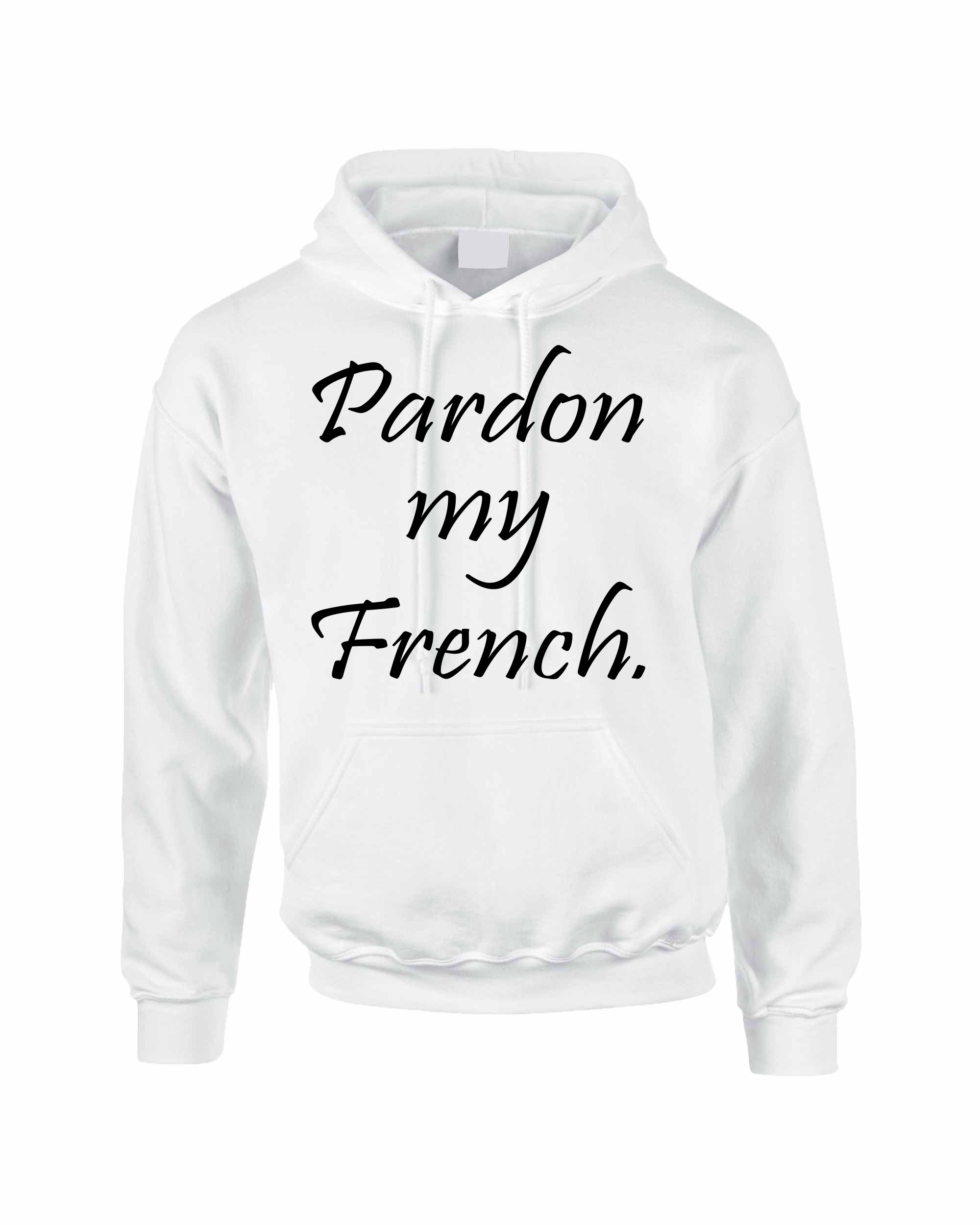 Allntrends Adult Hoodie Sweatshirt - Pardon My French Humor Graphic Pullover (White) | Funny Casual Wear for Men & Women | Perfect for Streetwear, Gifts & Everyday Comfort