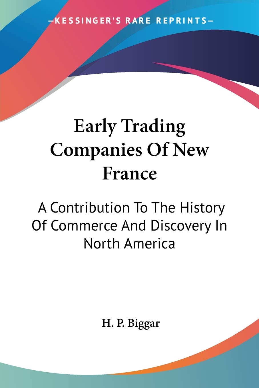 Early Trading Companies of New France: History of Commerce & Discovery in North America | Colonial Trade Studies | Academic Research & History Books