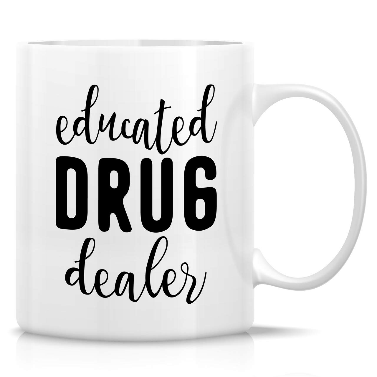 Funny 11 Oz Ceramic Coffee Mug - Educated Drug Dealer Pharmacy Med School Pharmacist Sarcastic Gift - Perfect for Tea & Coffee Lovers, Birthday Gifts for Friends, Coworkers, Him, Her, Dad, Mom - Great for Office, Home Use & Gift Giving