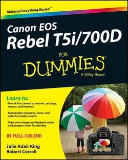 Canon EOS Rebel T5i / 700D for Dummies by Julie Adair King - Beginner's DSLR Photography Guide (Paperback Edition) | Perfect for Travel, Portrait & Landscape Photography