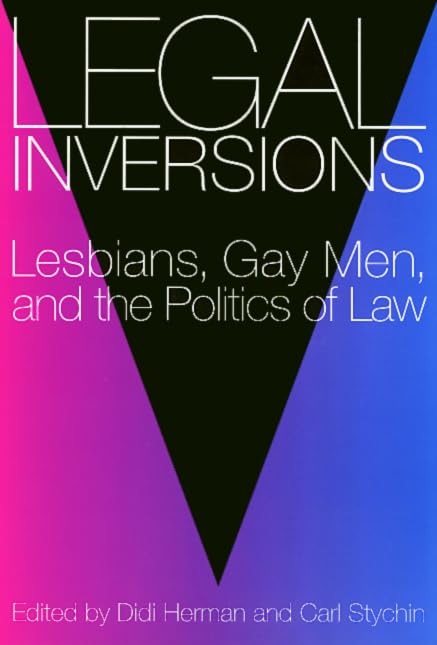 Legal Inversions: Lesbians, Gay Men, and the Politics of the Law - LGBTQ+ Rights Book for Legal Studies & Social Justice Advocacy