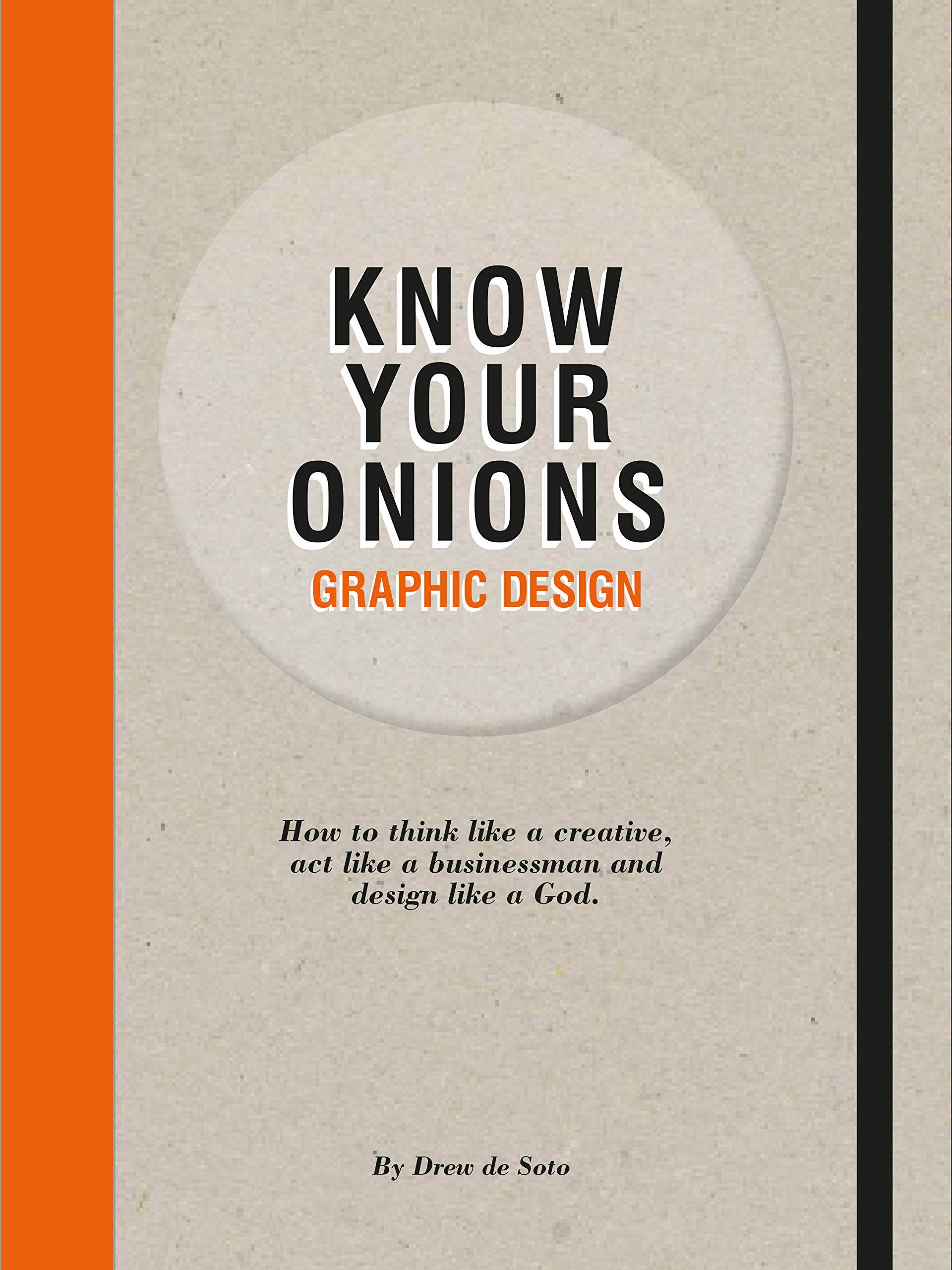 Know Your Onions: Essential Graphic Design Guide for Beginners & Professionals | Perfect for Branding, Marketing & Creative Projects