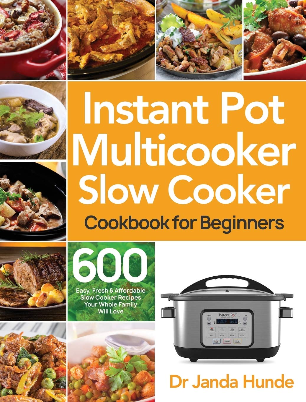 Instant Pot Multicooker Slow Cooker Cookbook for Beginners - 600 Easy, Fresh & Affordable Recipes for Family Meals | Slow Cooking, Meal Prep & Healthy Eating