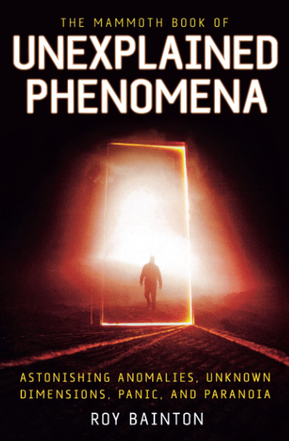 The Mammoth Book of Unexplained Phenomena - Paranormal Mysteries & Supernatural Events Collection | Perfect for Mystery Lovers & Paranormal Researchers