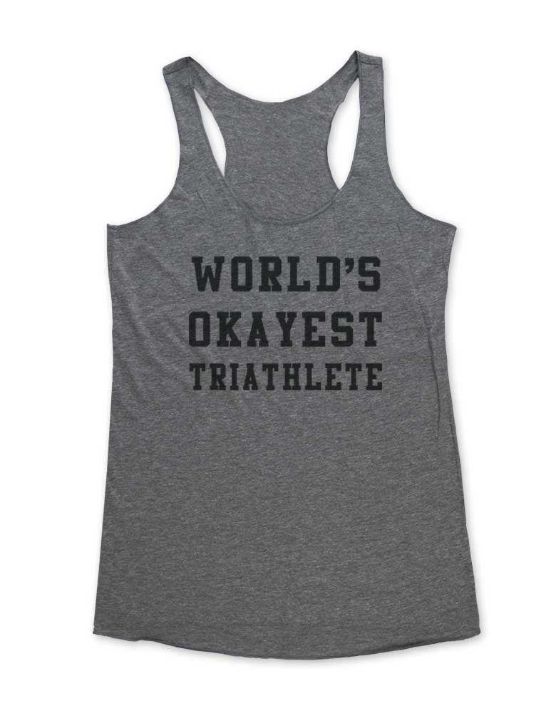 World's Okayest Triathlete - Soft Tri-Blend Racerback Tank Top for Running, Cycling & Gym Workouts | Crown Hill™