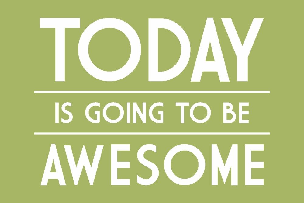 Today Is Going To Be Awesome - 24x36 Gallery Quality Metal Wall Art, Aluminum Home Decor for Living Room, Bedroom & Office
