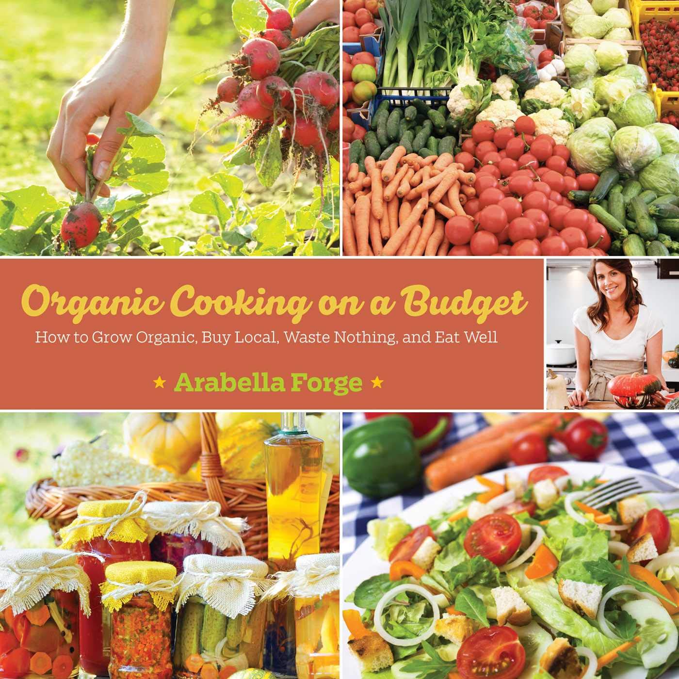 Affordable Organic Cooking Guide: Grow Organic, Buy Local, Reduce Waste & Eat Healthy | Sustainable Kitchen Tips for Home Chefs