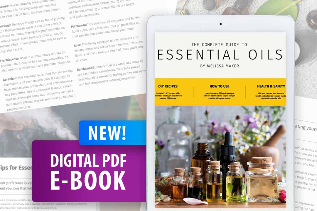 The Complete Guide to Essential Oils - Benefits, Uses & DIY Recipes for Aromatherapy, Skin Care & Home Cleaning