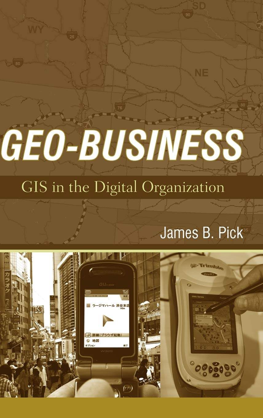 Geo-Business: GIS in the Digital Organization - Optimize Operations with Spatial Analytics for Retail, Logistics, and Urban Planning
