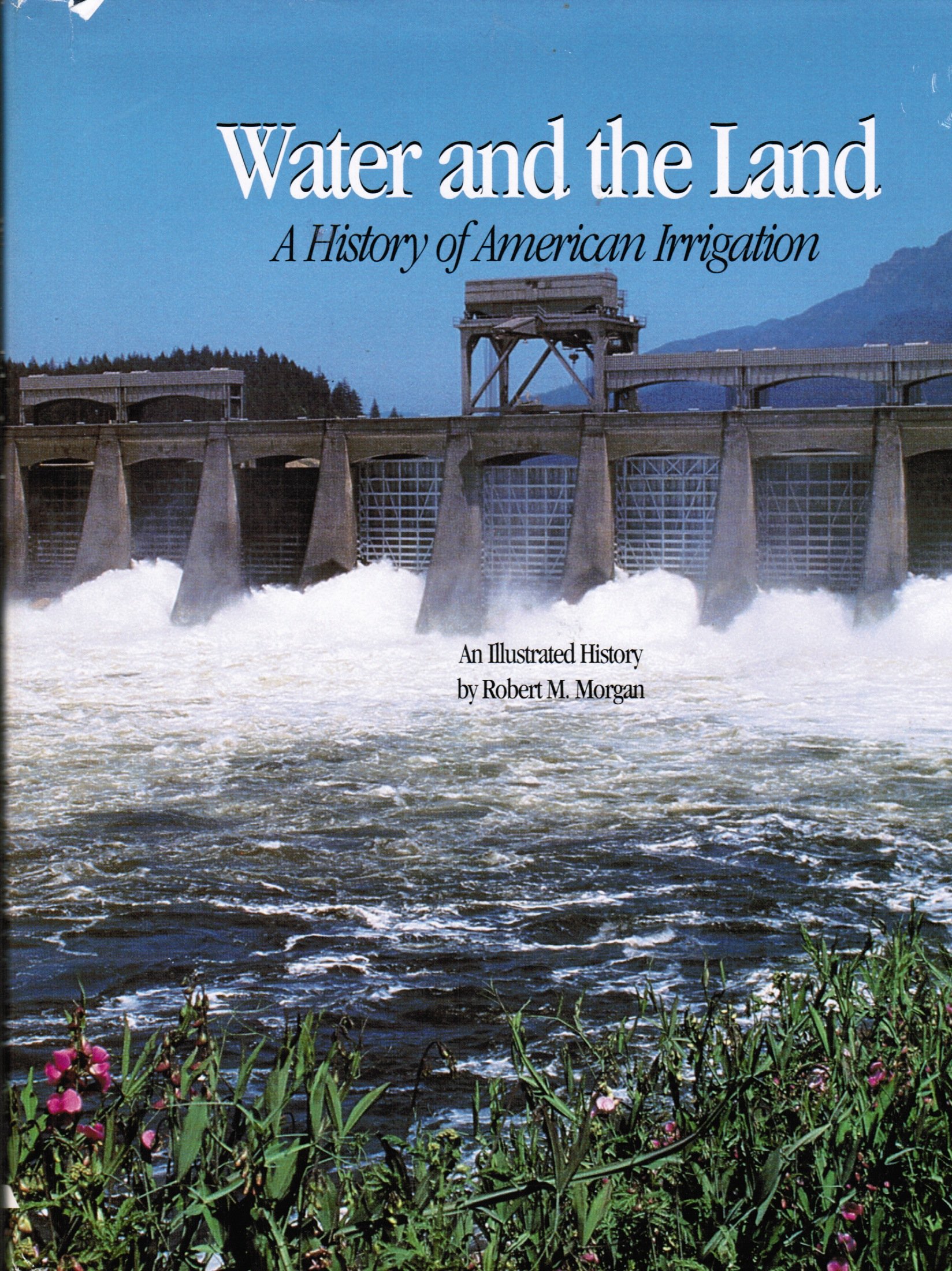 Water and the Land: The Complete History of American Irrigation Systems | Agricultural Development & Water Management Guide for Farmers