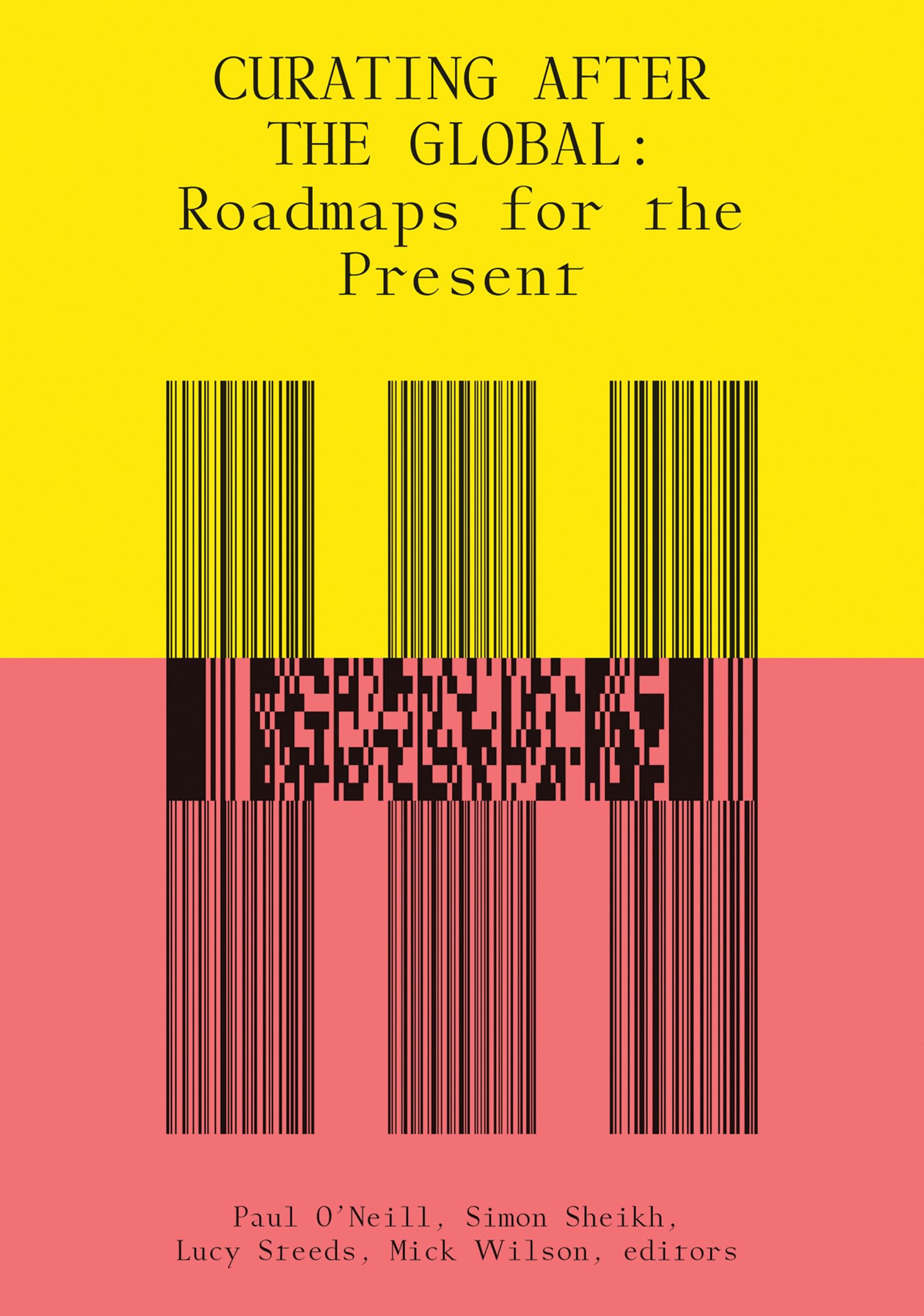 Curating After the Global: Roadmaps for the Present (MIT Press) - Contemporary Art Exhibition Guide & Cultural Studies Book for Museum Professionals