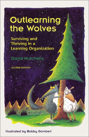 Outlearning the Wolves: Surviving and Thriving in a Learning Organization, 2nd Edition - Essential Guide for Corporate Training & Leadership Development