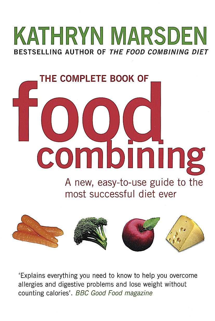 The Complete Guide to Food Combining for Optimal Digestion & Weight Loss - Healthy Eating, Meal Planning & Nutrition Tips for Better Gut Health | Perfect for Clean Eating, Detox & Wellness Lifestyles