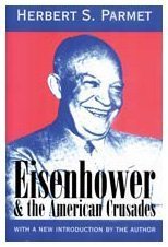 Eisenhower and the American Crusades by Herbert S. Parmet - Biography of President Dwight D. Eisenhower | US Presidential History Book | Great for History Students and Political Science Enthusiasts
