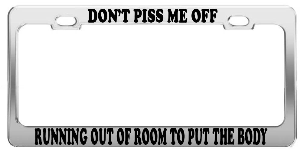 Don't Piss Me Off License Plate Frame - Funny Car Accessories with Positive Message - Perfect for Road Rage & Expressing Personality