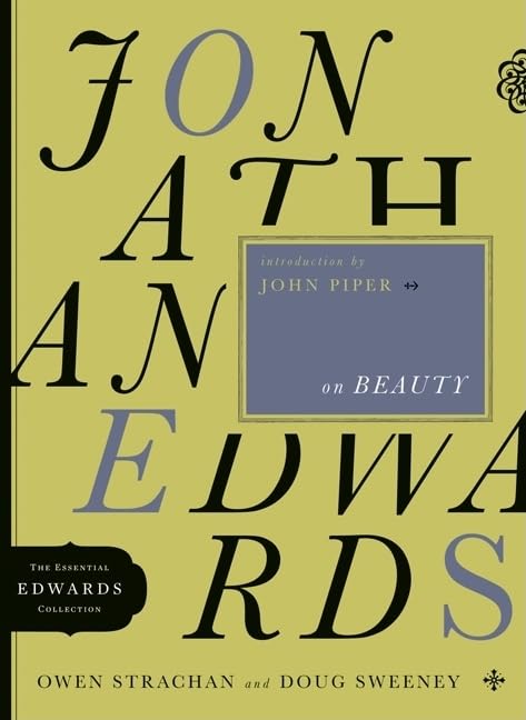 Jonathan Edwards on Beauty (Volume 2) - The Essential Edwards Collection | Christian Theology Books for Bible Study & Sermon Preparation