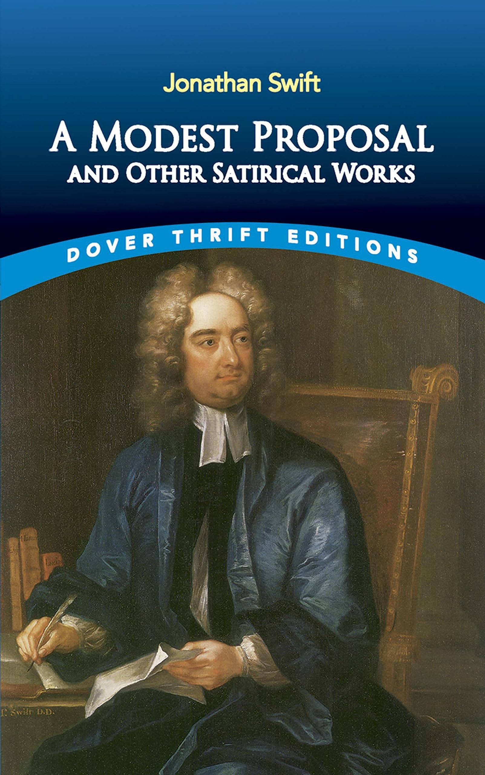 A Modest Proposal and Other Satirical Works by Jonathan Swift - Dover Thrift Editions Classic Book | Political Satire Literature for Students & Book Clubs