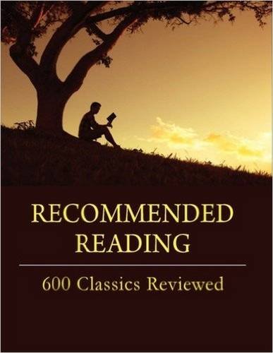 600 Classic Books Reviewed - Must-Read Literary Masterpieces for Book Lovers | Perfect for Home Libraries, Book Clubs & Gift Giving