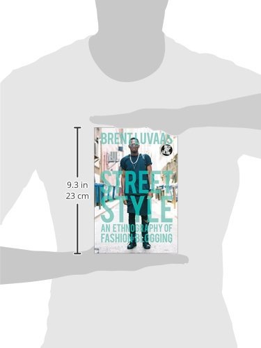 Street Style: An Ethnography of Fashion Blogging - Cultural Study of Dress & Body Trends | Perfect for Fashion Students, Bloggers & Sociologists